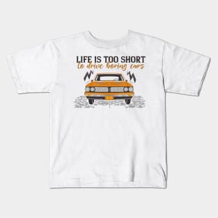 Life Is Too Short To Drive Boring Cars Kids T-Shirt